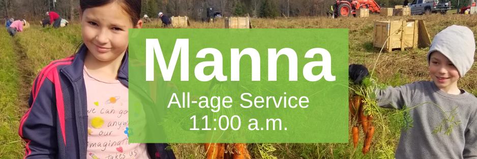 Manna. All-age service. 11:00 a.m.